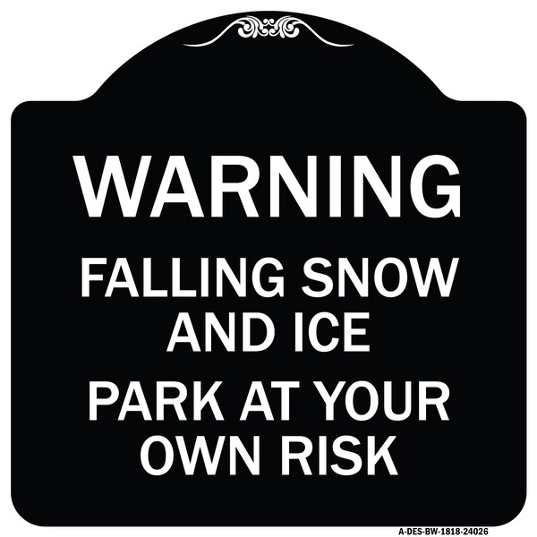 Falling Snow and Ice Park Your Own Risk Heavy-Gauge Aluminum Sign, 18" H, BW-1818-24026
